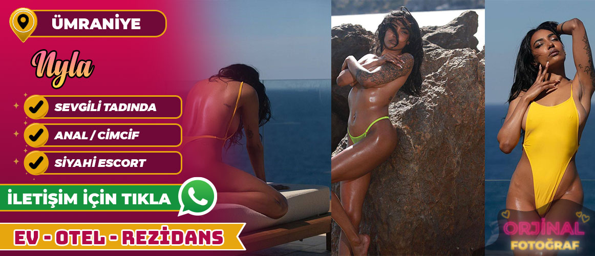 ÜMRANİYE SİYAHİ ESCORT NYLA